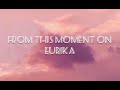 From This Moment - Eurika (lyrics)