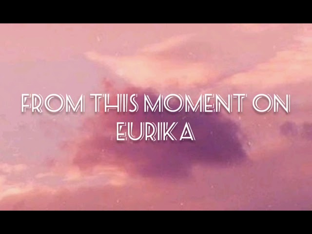 From This Moment - Eurika (lyrics)