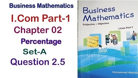 Business Math I.Com Part 1 Chapter 2 Percentage Set A Exercise Question 2.5 Solution