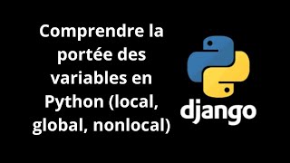 Comprendre la portée des variables en Python (local, global, nonlocal)