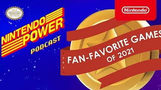 Nintendo Switch Fan-Favorite Games of 2021 Revealed! | Nintendo Power Podcast #46