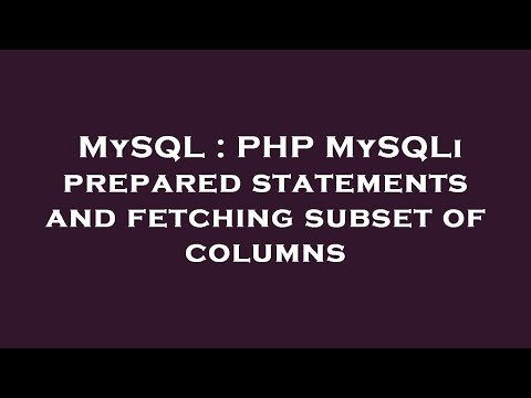 MySQL : PHP MySQLi prepared statements and fetching subset of columns