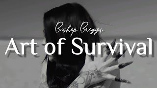 Music: Art of Survival                           Singer: Bishop Briggs