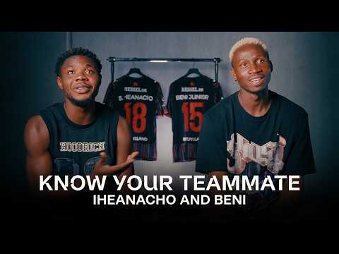 Know Your Teammate | Iheanacho & Beni