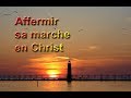 Affermir sa marche en christ