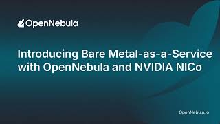 Introducing Bare Metal-as-a-Service with OpenNebula and NVIDIA NICo