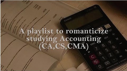 A Playlist to romanticize studying accounting.