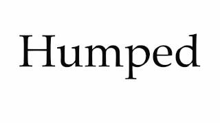 How To Pronounce Humped