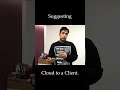 Suggesting cloud to a client