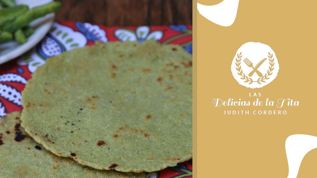 Tortillas de Nopal Las Delicias de la Tita Judith Cordero Recetas YouTube