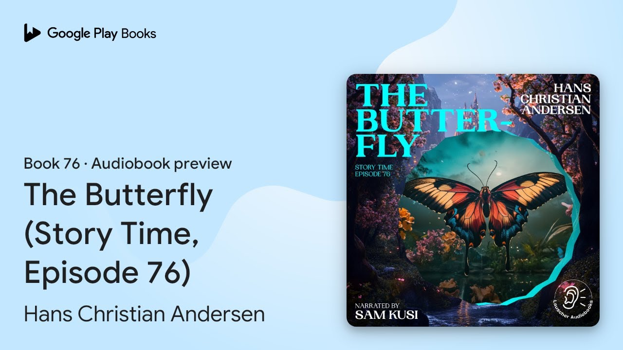 The Butterfly (Story Time, Episode 76) Book 76 by Hans Christian Andersen · Audiobook preview