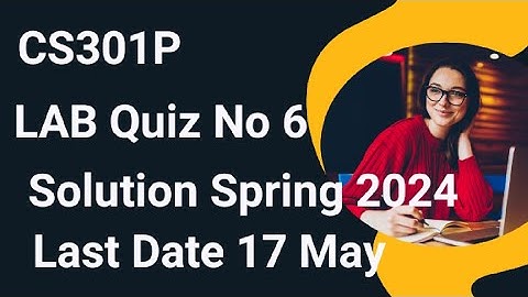 CS301p lab quiz 6 solution spring 2024 | cs301p lab quiz 6 solution| cs301p lab quiz 6 2024