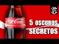 5 Oscuros secretos de Coca Cola que seguramente no conoces