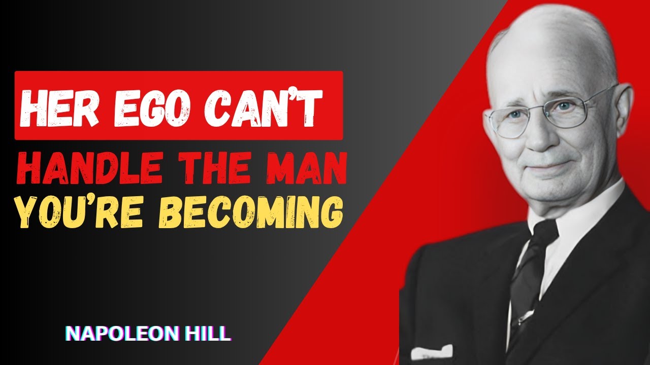 HER EGO CAN’T HANDLE THE MAN YOU’RE BECOMING | MOTIVATIONAL SPEECH BY NAPOLEON HILL