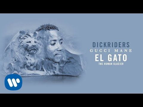  Gucci Mane - Dickriders [Official Audio]
