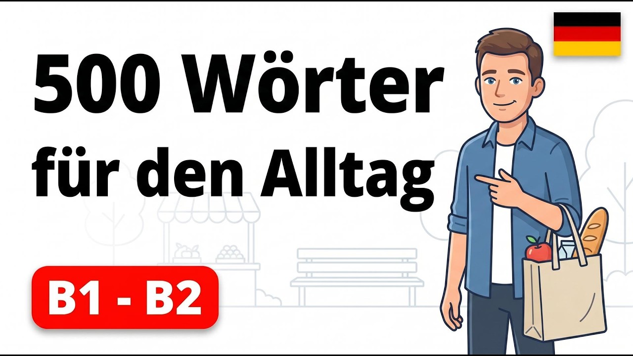500 Deutsche Wörter für den Alltag B1 B2 | Deutsch lernen mit ...
