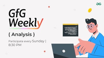 GFG Weekly Coding Contest - 189 Post Analysis | GeeksforGeeks Practice