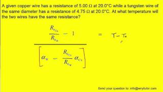 A Given Copper Wire Has A Resistance Of 5 00 W At 20 0 C While A Tungsten Wire Of The Same Diameter 