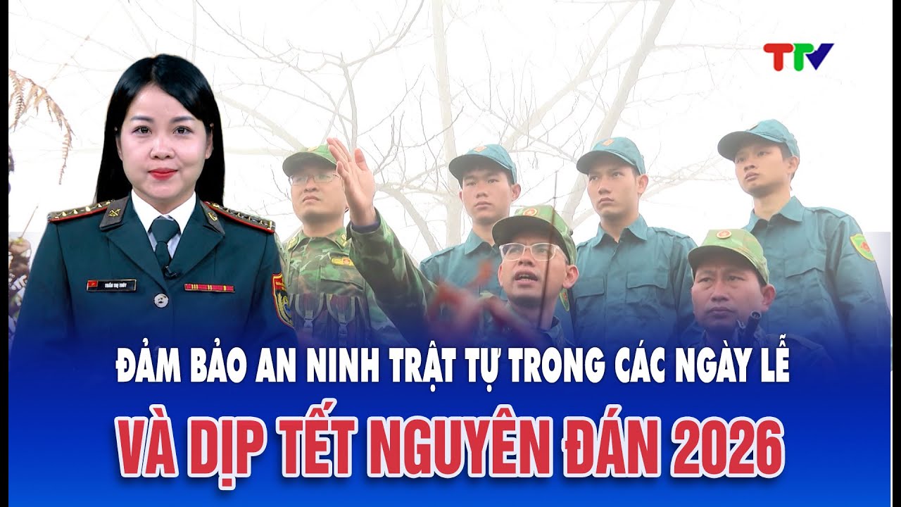 Vì chủ quyền an ninh biên giới (1/2026)| Đảm bảo an ninh trật tự các ngày lễ và Tết Nguyên đán 2026