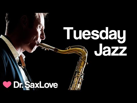 Tuesday Jazz ❤️ Smooth Jazz Music for Peace and Relaxation