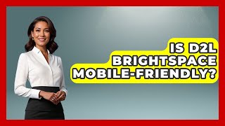 Is D2L Brightspace Mobile-friendly? - Ultimate Study Hacks