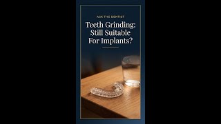 Dental Implants & Teeth Grinding: Are You Still Suitable?