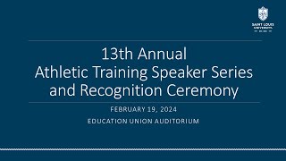 13th Annual SLU Athletic Training Speaker Series and Recognition Ceremony
