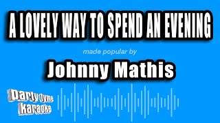 Johnny Mathis - A Lovely Way To Spend An Evening (Karaoke Version)