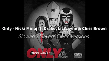 Only Slowed Super Clean Version - Nicki Minaj ft. Drake, Lil Wayne & Chris Brown