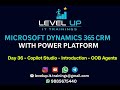 Day 36  - Copilot Studio - Introduction - OOB Agents in D365 CRM