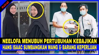 NEELOFA MENUBUH PERTUBUHAN KEBAJIKAN | HANS ISAAC SUMBANGKAN WANG & BARANG KEPERLUAN