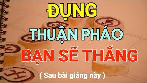Bài 9 : Cách phá cờ giang hồ Thuận Pháo hay nhất - Bài giảng cờ tướng Mr Bill