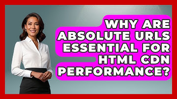 Why Are Absolute URLs Essential For HTML CDN Performance? - Simple HTML Studio
