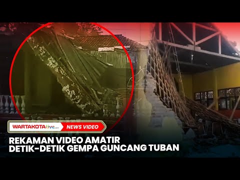 Rekaman Video Amatir Detik-detik Gempa Guncang Tuban