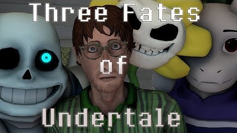 [UNDERTALE SFM] Three Fates of Undertale Cover