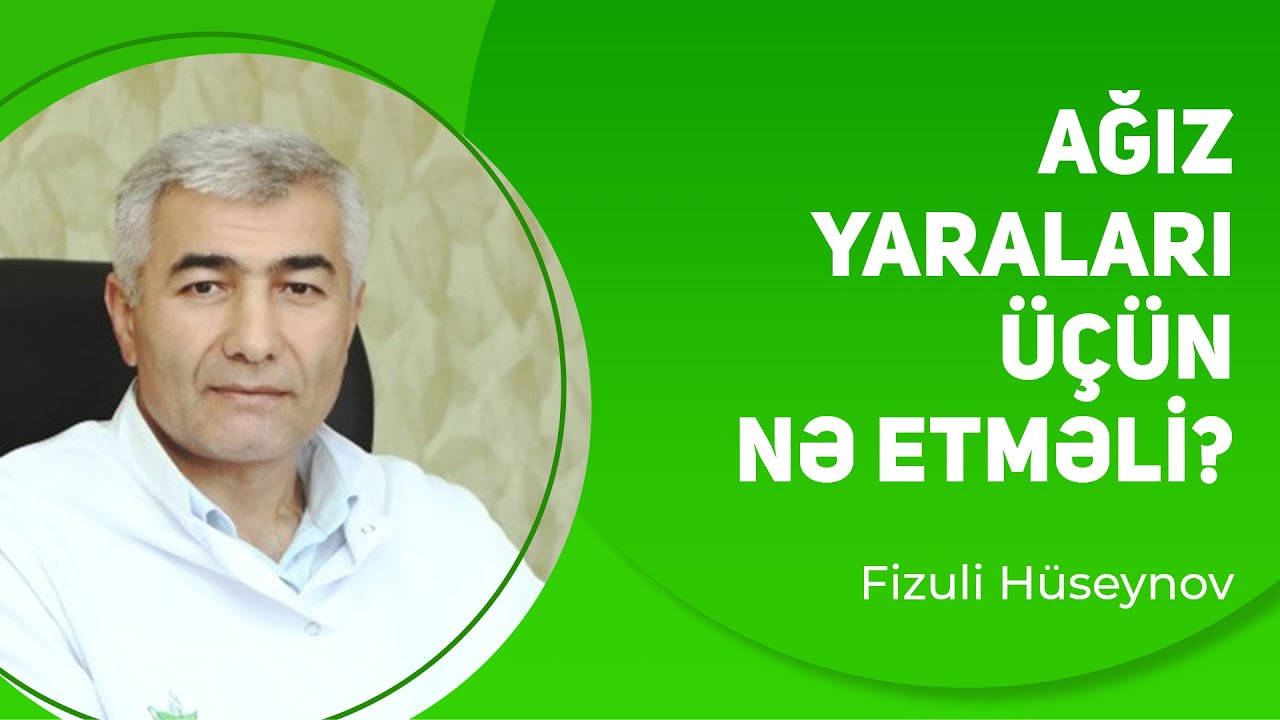 Ağız yaralarında nə etməli? | Ağız yaraları üçün təbii müalicə | Fizuli Hüseynov