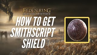 How to Get Smithscript Shield - Elden Ring: Shadow of the Erdtree