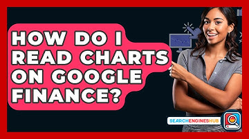 How Do I Read Charts On Google Finance? - SearchEnginesHub.com