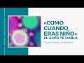 EL ALMA TE HABLA: «Como cuando eras niño» | Patricia Casidis