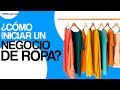 Cómo Iniciar Un Negocio De Ropa