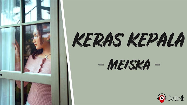 Keras Kepala - Meiska (Lirik Lagu)