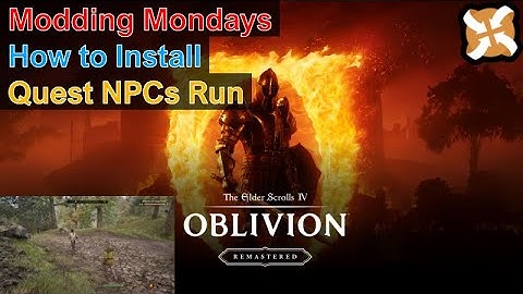 Modding Mondays - Oblivion Remastered - How to Install Quest NPCs Run