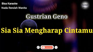 Sia Sia Mengharap cintamu - Gustriam Geno | Nada Rendah Wanita | Bisa Karaoke