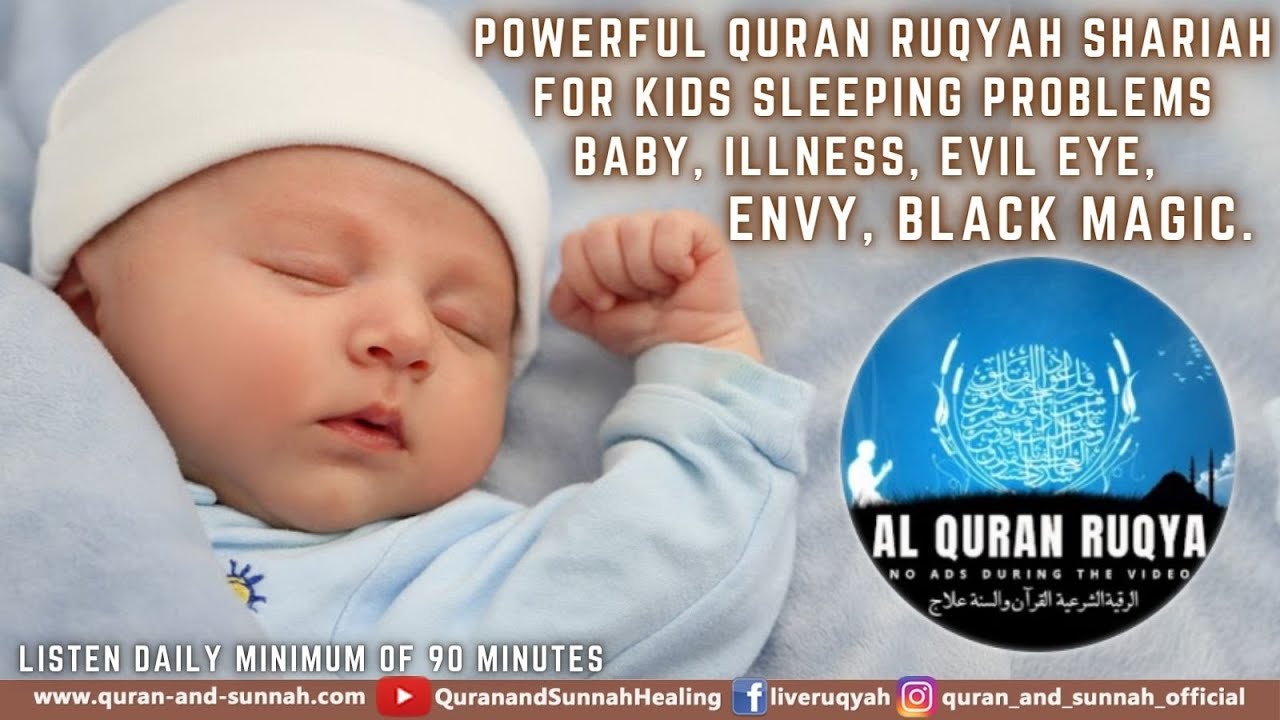 POWERFUL QURAN RUQYAH SHARIAH FOR KIDS SLEEPING PROBLEMS BABY ILLNESS EVIL EYE ENVY BLACK MAGIC