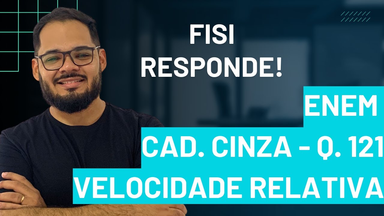 CAD. CINZA - Q. 121 - Segundo o princípio da independência dos movimentos, deGalileu, sempre que ...