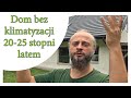 Dom bez klimatyzacji - latem 20-25 stopni w środku