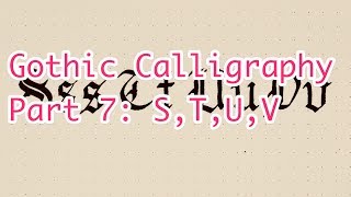 Learn Gothic Calligraphy the Easy Way  Part 7 STUV