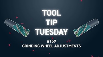 Tool Tip Tuesday #159 - Grinding Wheel Adjustments