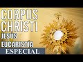 ESPECIAL A JESÚS EUCARISTÍA | CORPUS CHRISTI | LA ORACIÓN MÁS COMPLETA Y PODEROSA