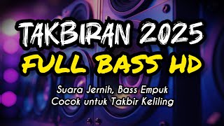 TAKBIRAN 2025 FULL BASS HD | TAKBIRAN IDUL FITRI |  BASS EMPUK COCOK UNTUK TAKBIR KELILING